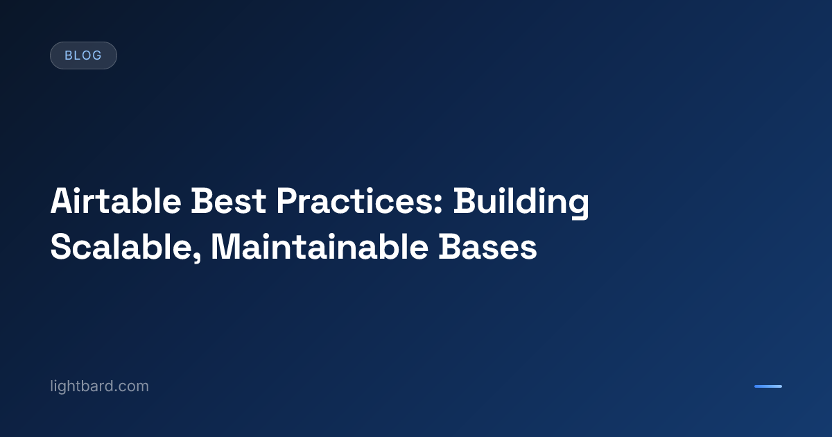 Airtable Best Practices: Building Scalable, Maintainable Bases