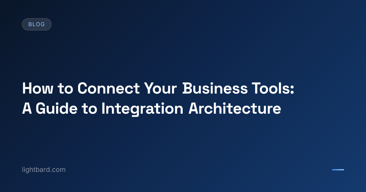 How to Connect Your Business Tools: A Guide to Integration Architecture